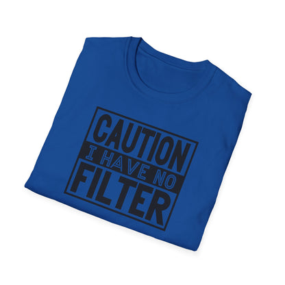 Funny Unisex T-Shirt Caution I Have No Filter