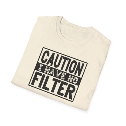 Funny Unisex T-Shirt Caution I Have No Filter