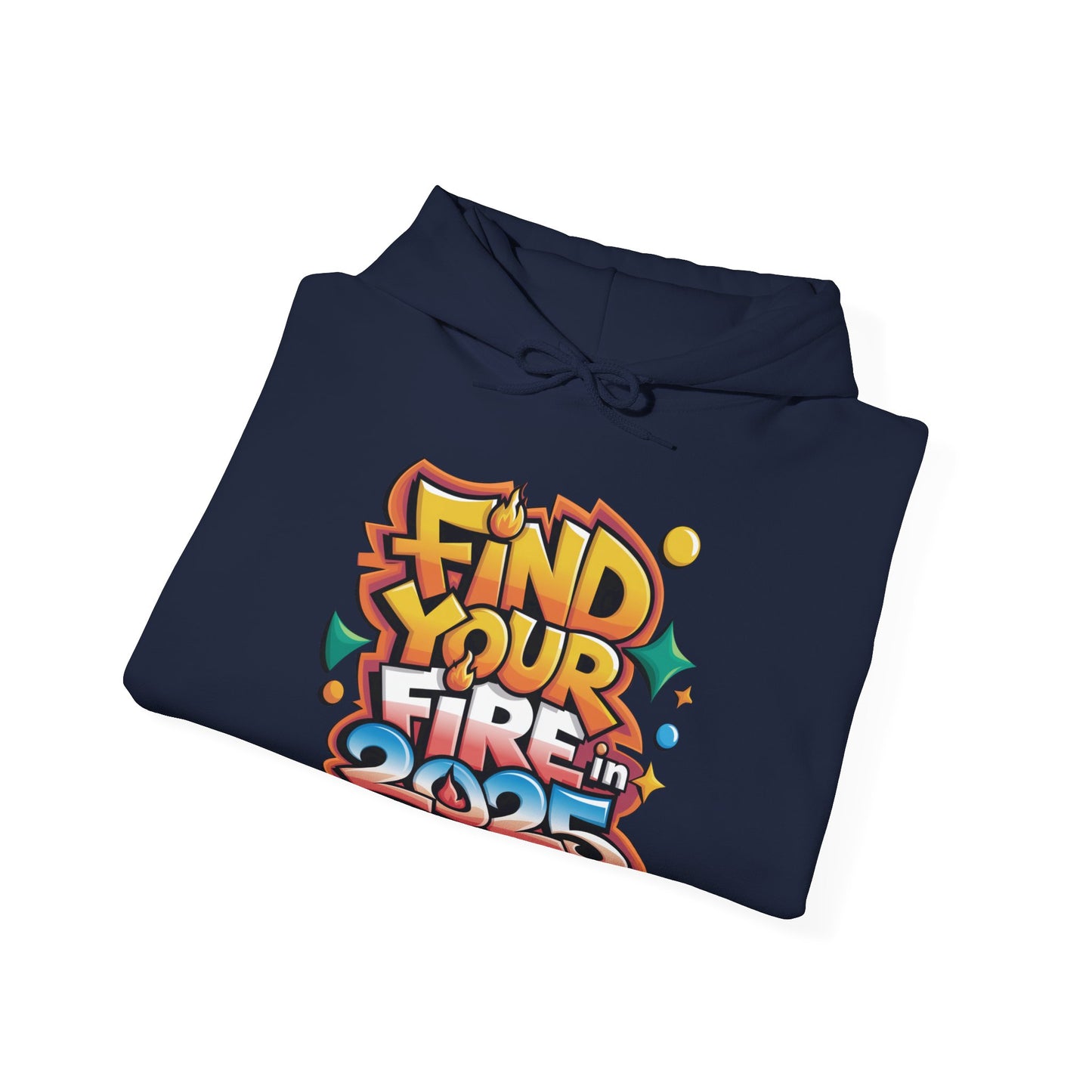 Hooded Sweatshirt - Find Your Fire, 2025