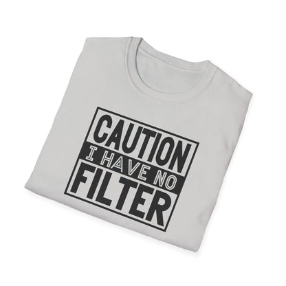 Funny Unisex T-Shirt Caution I Have No Filter