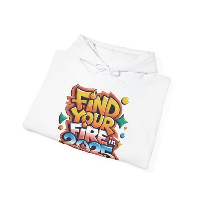 Hooded Sweatshirt - Find Your Fire, 2025