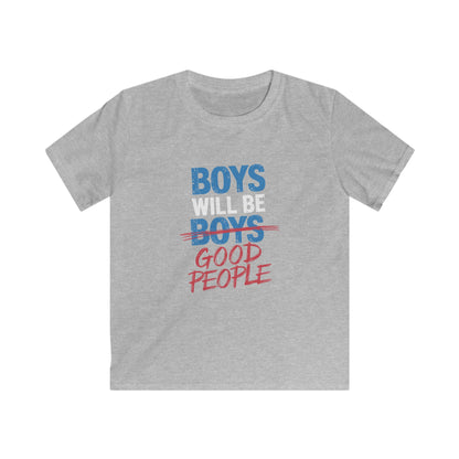 Kids Tee Boys Will Be Good People