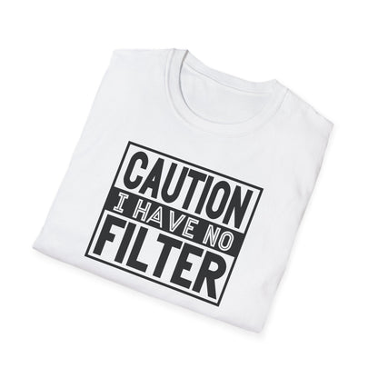 Funny Unisex T-Shirt Caution I Have No Filter