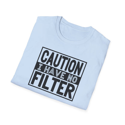 Funny Unisex T-Shirt Caution I Have No Filter